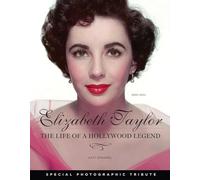 Elizabeth Taylor: The Life of a Hollywood Legend