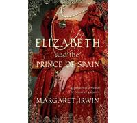 Elizabeth & the Prince of Spain: A captivating tale of witchcraft, betrayal and love (Elizabeth I Trilogy)