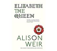 Elizabeth, the Queen: An intriguing deep dive into Queen Elizabeth I's life as a woman and a monarch