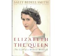 Elizabeth the Queen: The Life of a Modern Monarch