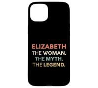 Elizabeth The Woman The Myth Legend Name Personalized Women Case for iPhone 15 Plus