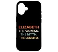 Elizabeth The Woman The Myth Legend Name Personalized Women Case for iPhone 16
