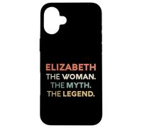 Elizabeth The Woman The Myth Legend Name Personalized Women Case for iPhone 16 Plus
