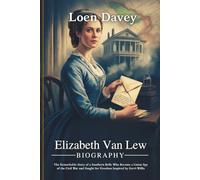 Elizabeth Van Lew biography: The Remarkable Story of a Southern Belle Who Became a Union Spy of the Civil War and Fought for Freedom Inspired by Gerri Willis