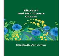 Elizabeth von Arnim Elizabeth & Her German Garden Paperback Book Elizabeth von Arnim Multicolor