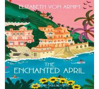 Elizabeth von Arnim The Enchanted April (Warbler Classics Annotated Edition) Paperback Elizabeth von Arnim Multicolor