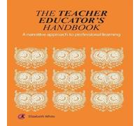 Elizabeth White The Teacher Educator's Handbook: A narrative approach to Elizabeth White Multicolor