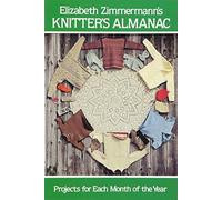 Elizabeth Zimmermann's Knitter's Almanac by Elizabeth Zimmermann (Oct 1 1981)