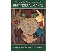 Elizabeth Zimmermann's Knitter's Almanac (Dover Knitting, Crochet, Tatting, Lace) by Elizabeth Zimmermann (1981-10-01)