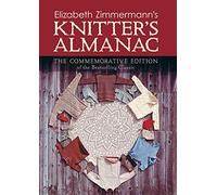 Elizabeth Zimmermann's Knitter's Almanac: The Commemorative Edition of the Bestselling Classic (Dover Knitting, Crochet, Tatting, Lace)
