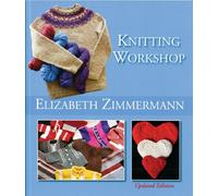 Elizabeth Zimmermann's Knitting Workshop (Updated and Expanded Edition)