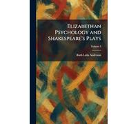 Elizabethan Psychology and Shakespeare's Plays