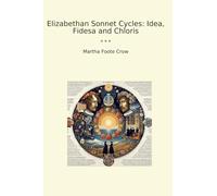 Elizabethan Sonnet Cycles: Idea, Fidesa and Chloris (Classic Books)