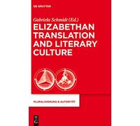Elizabethan Translation and Literary Culture: 36 (Pluralisierung & Autoritat, 36)