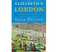 Elizabeth's London: Everyday Life in Elizabethan London