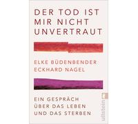 Elke Büdenbende Der Tod ist mir nicht unvertraut: Ein Gespräch über (Paperback)