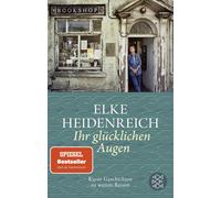 Elke Heidenreic Ihr glücklichen Augen: Kurze Geschichten zu weiten R (Paperback)