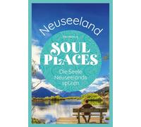 Elke Homburg Soul Places Neuseeland - Die Seele Neuseelands spüren (Paperback)