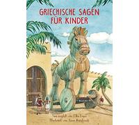 Elke Leger Anne Griechische Sagen für Kinder: Neu und kindgerecht von (Hardback)