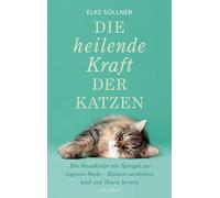 Elke Sölln Die heilende Kraft der Katzen: Die Hauskatze als Spi (Paperback)