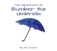 Elki Powers The Adventures of Bumber the Umbrella Paperback Book Elki Powers Multicolor