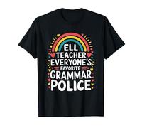 ELL Teacher Everyone's Favorite Grammar Police, ELL Teaching T-Shirt