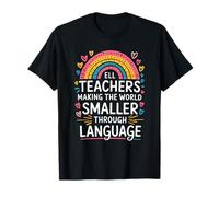 ELL Teachers Making The World Smaller, ENL English Teaching T-Shirt