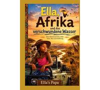 Ella, Afrika und das verschwundene Wasser (Ella Reihe)