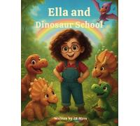 Ella and Dinosaur School: A Prehistoric Adventure Full of Fun and Friendship (Ella's Adventures)