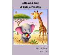 Ella and Ga: A Tale of Tastes: Ella loves fruit. Ga loves leaves. But when their tastes don’t match, Ella wonders if she should change. (Tails of the Savannah)