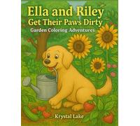 Ella and Riley Get Their Paws Dirty Garden Coloring Adventures (Ella and Riley Explore Fur, Fun, and Fairy Tales)