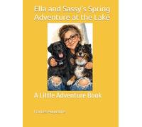Ella and Sassy's Spring Adventure at the Lake: A Little Adventure Book (Ella & Sassy's Adventures)