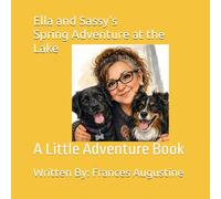 Ella and Sassy's Spring Adventure at the Lake: A Little Adventure Book (Ella & Sassy's Adventures)