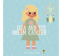 Ella and the Dream Catcher: A Calming Bedtime Story to Help Kids with Insomnia and Sleep Struggles (Inner Harmony Haven: Children’s Books for Big Feelings and Coping Skills)