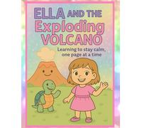 Ella and the Exploding Volcano: Learning to stay calm, one page at a time
