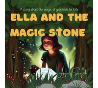 Ella And The Magic Stone: A story about the magic of gratitude for kids