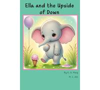 Ella and the Upside of Down: Finding the Bright Side, One Step at a Time