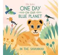 Ella Bailey One Day on Our Blue Planet …In the Savannah Paperback Book Ella Bailey Multicolor