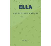 ELLA - Band 1: Der erste Anstoß