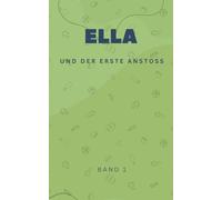ELLA - Band 1: Der erste Anstoß