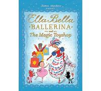 Ella Bella Ballerina and the Magic Toyshop: (Ella Bella Ballerina)