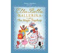 Ella Bella Ballerina and the Magic Toyshop
