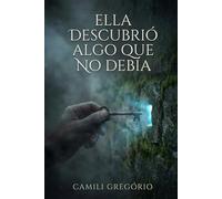 Ella Descubrió Algo Que No Debía: Hay secretos que nunca debieron ser encontrados.