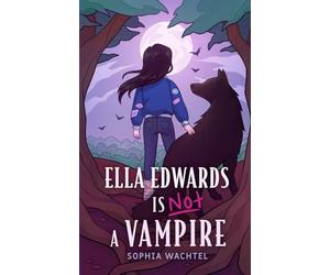 Ella Edwards Is NOT a Vampire