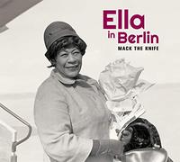 Ella Fitzgerald - Mack The Knife - Ella In Berlin + 6 Bonus Tracks