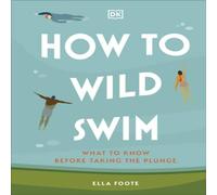 Ella Foote How to Wild Swim Hardback Book Ella Foote Multicolor