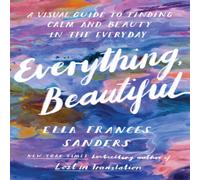 Ella Frances Sanders Everything, Beautiful Paperback Book Ella Frances Sanders Multicolor