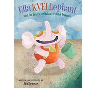 Ella Kvellephant and the Search for Bubbe's Yiddish Treasure