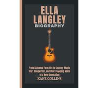 ELLA LANGLEY BIOGRAPHY: From Alabama Farm Girl to Country Music Star, Songwriter, and Chart-Topping Voice of a New Generation