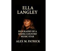 ELLA LANGLEY: Biography Of A Rising Country Music Star